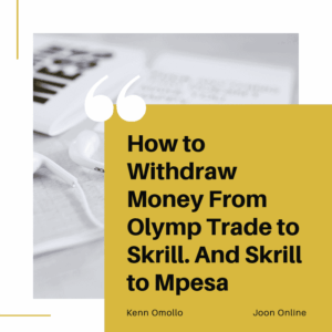 How to Withdraw Money From Olymp Trade to Skrill. And Skrill to Mpesa