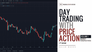 Day Trading With Price Action Volume 1 Market Perspectives